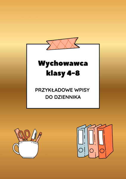 Wychowawca klasy 4–8 – przykładowe wpisy do dziennika | szkoła podstawowa | ponad 150 wpisów
