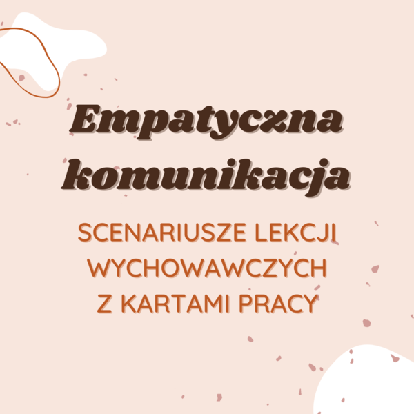 Scenariusze lekcji i karty pracy: Empatyczna komunikacja