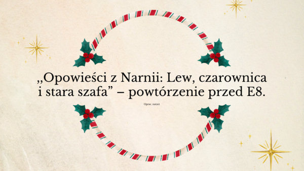 ,,Opowieści z Narnii: Lew, czarownica i stara szafa" – powtórzenie przed E8