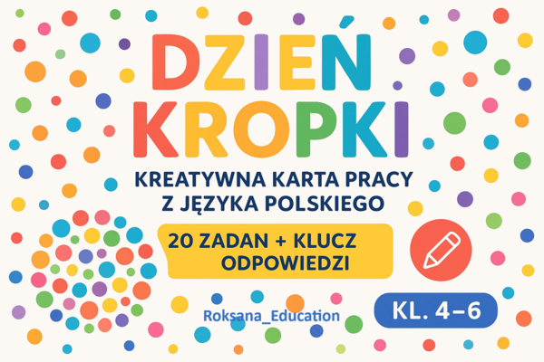 🌈 „Dzień Kropki” – kreatywna karta pracy z języka polskiego ✍️🎨 (20 zadań + klucz odpowiedzi, kl. 4–6