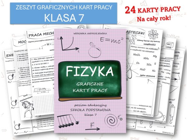 Fizyka klasa 7. ZESZYT 24 GRAFICZNYCH KART PRACY. Cały rok szkolny! Okazyjna CENA!
