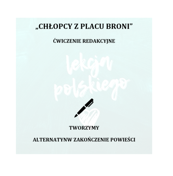 CHŁOPCY Z PLACU BRONI- ĆWICZENIE REDAKCYJNE- ALTERNATYWNE ZAKOŃCZENIE