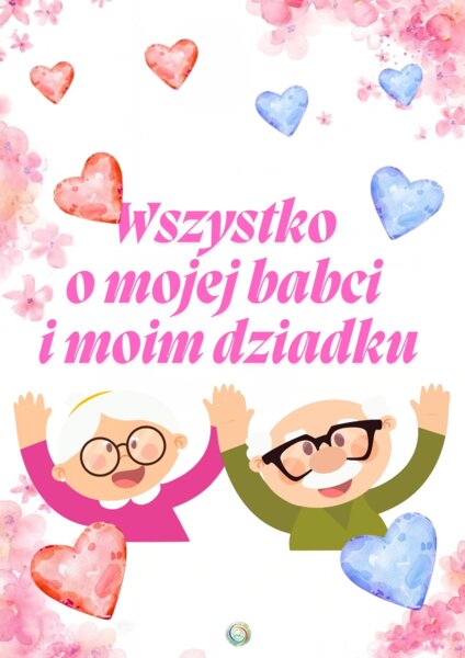 WSZYSTKO O MOJEJ BABCI I MOIM DZIADKU - WYJĄTKOWA PAMIĄTKA NA CAŁE ŻYCIE