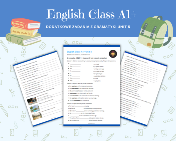 Gramatyka dla klasy 5,6. Język angielski. Czasownik być w czasie przeszłym Past Simple was were + konstrukcja there was / there were English Class A1+ Unit 5 Dodatkowe i różnorodne ćwiczenia powtórzenie