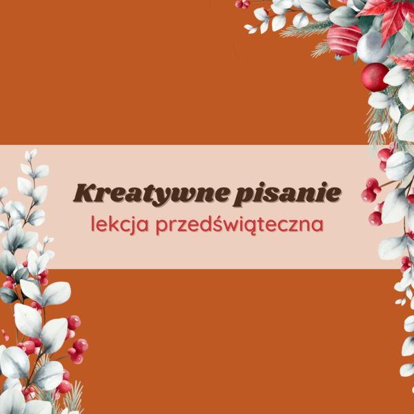 Materiały na lekcje: Kreatywne pisanie - lekcja przedświąteczna