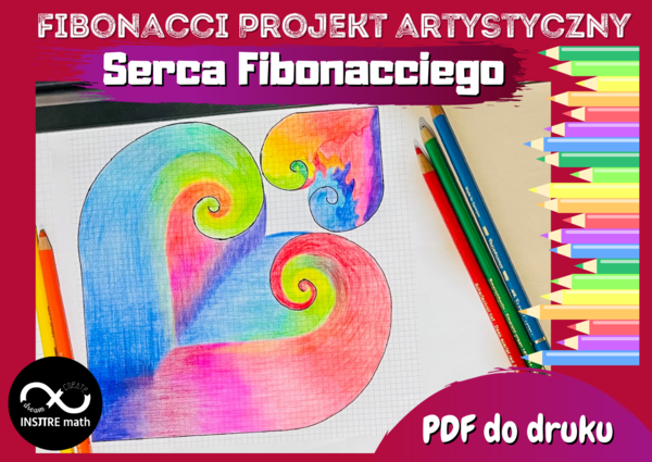 Dzień Fibonacciego. Fibonacci – Prostokąt, Spirala i Serca Fibonacciego. Projekt matematyczno-artystyczny.