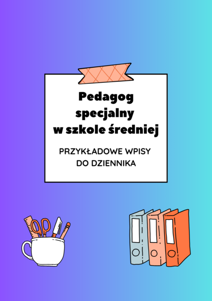 Pedagog specjalny w szkole średniej – przykładowe wpisy do dziennika
