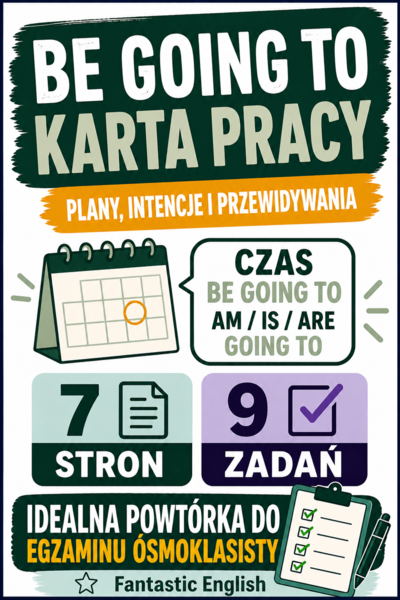 Be Going To – karta pracy | 7 stron, 9 zadań | egzamin ósmoklasisty