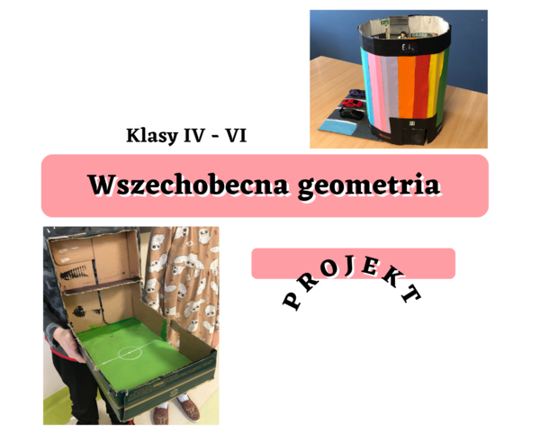 Wszechobecna geometria - PROJEKT klasy IV-VI