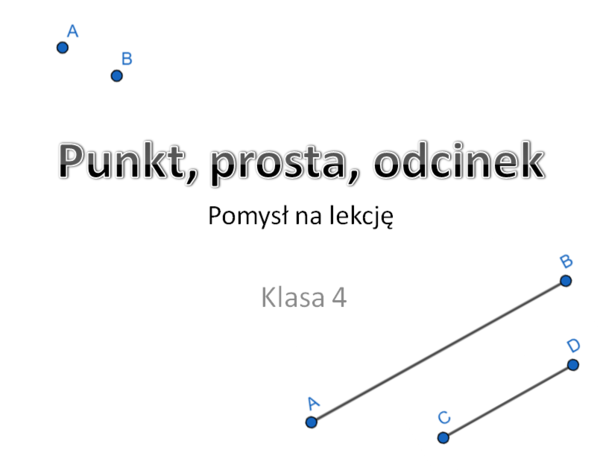 Punkt, prosta, odcinek - pomysł na lekcje klasa 4, 5