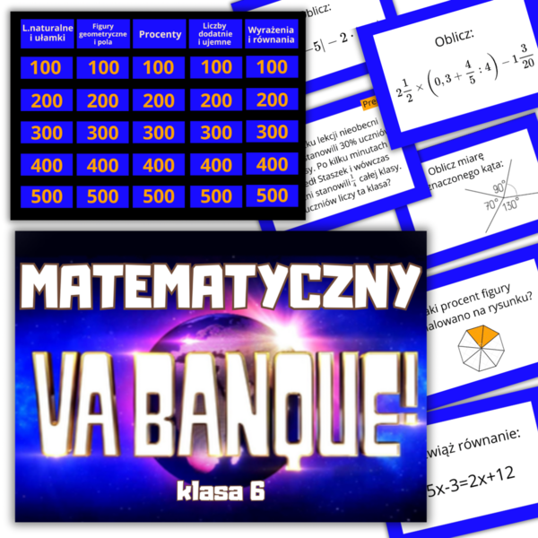 GRA „Matematyczny Va Banque” – PODSUMOWANIE MATERIAŁU W KLASIE 6. (Powtórzenie / utrwalenie / powtórzenie wiadomości )