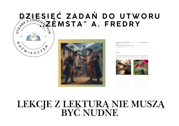 Dziesięć zadań do utworu ,,Zemsta" A. Fredry- lekcje z lekturą nie muszą być nudne