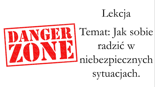 Klasa 4 - Niebezpieczne sytuacje - jak sobie radzić? - prezentacja