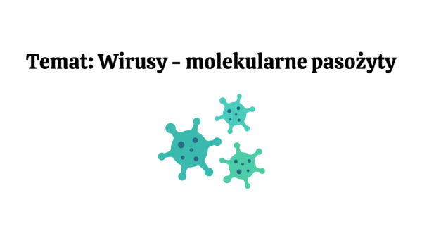 wirusy - molekularne pasożyty 2 KLASA BIOLOGIA ROZSZERZONA