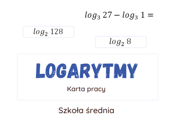 Logarytmy. Karta pracy dla szkoły średniej :)