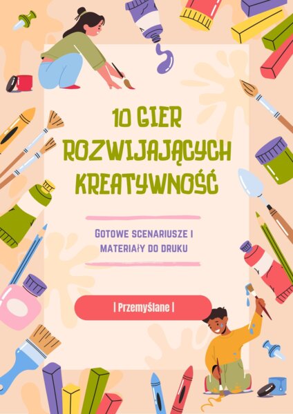 10 Gier Rozwijających Kreatywność | TUS, Świetlica, Zastępstwa [e-book PDF + Karty]