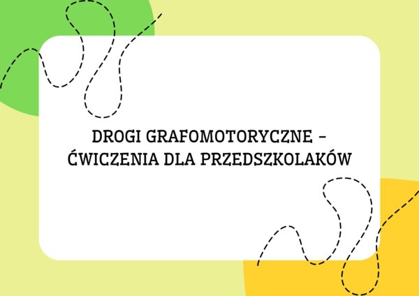 DROGI GRAFOMOTORYCZNE - ĆWICZENIA DLA PRZEDSZKOLAKÓW