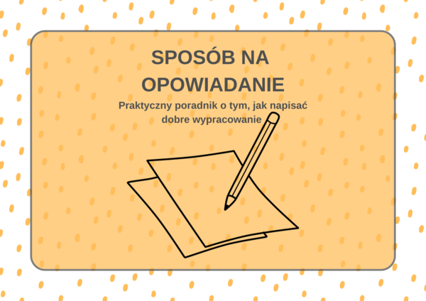 Sposób na opowiadanie - poradnik, ćwiczenia, karty pracy