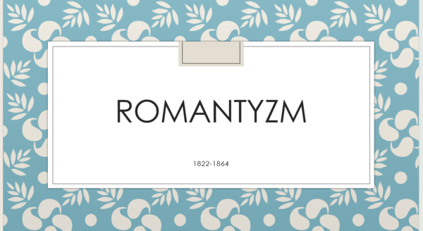 Prezentacja, romantyzm, wprowadzenie do epoki, gotowa lekcja z zadaniami i pojęciami, pdf