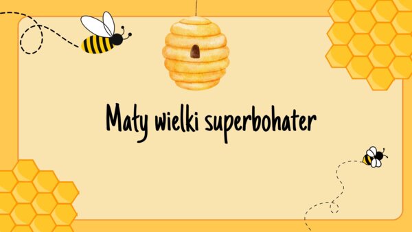 Dzień Pszczół: Wielka Edukacyjna Wyprawa do Ula (52 slajdy)