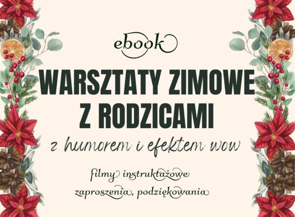 Warsztaty zimowe z rodzicami. Jak krok po kroku stworzyć wyjątkowe warsztaty. Ebook.