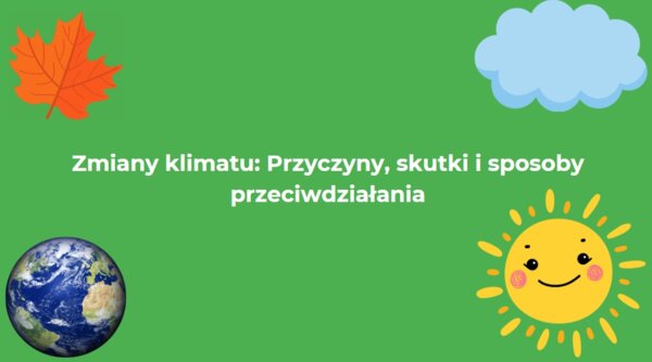 Prezentacja o zmianach klimatu (Skutki globalnego ocieplenia - topnienie lodowców, susze, ekstremalne zjawiska pogodowe, sposoby przeciwdziałania)