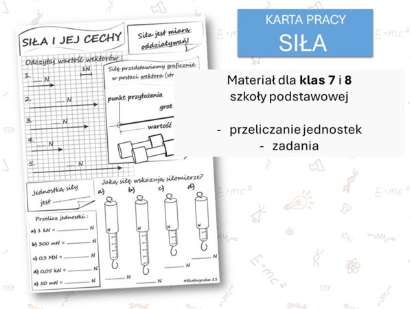 Fizyka 7 i 8. Karta pracy. SIŁA. Siły w przyrodzie.