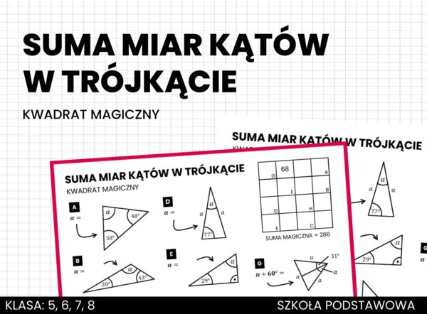 Suma miar kątów w trójkącie. Kwadrat magiczny. Matematyka. Szkoła podstawowa. Klasa 5. Klasa 6. Klasa 7. Klasa 8