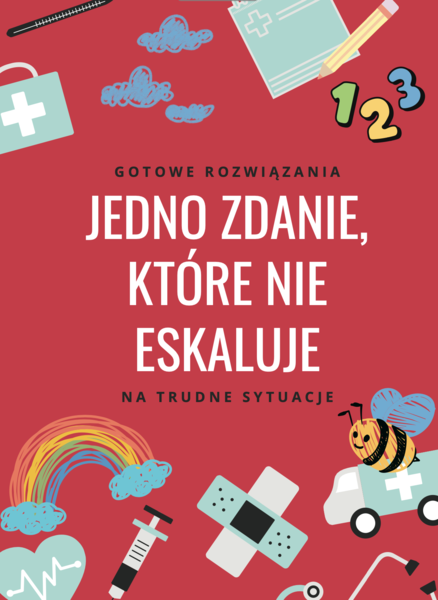 JEDNO ZDANIE, KTÓRE NIE ESKALUJE - gotowe komunikaty na trudne sytuacje | edukacja | wychowanie dzieci