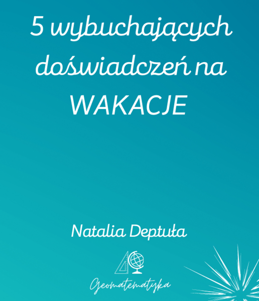 5 wybuchających doświadczeń na wakacje