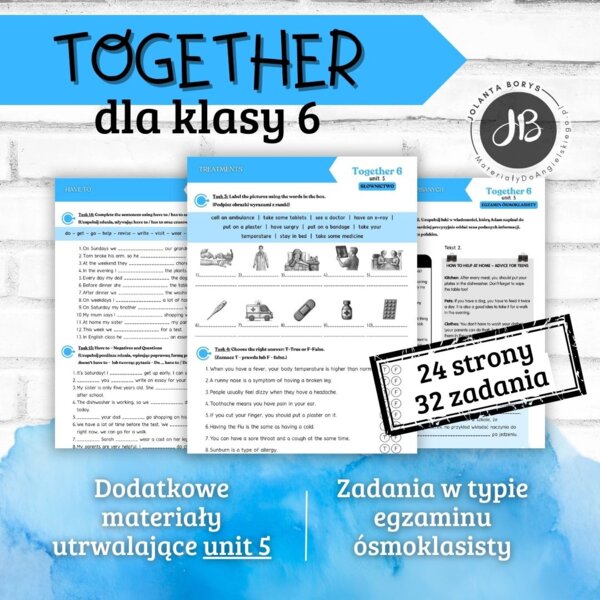 Together 6 Unit 5: Get well soon! – materiały dodatkowe: słownictwo, gramatyka, komunikacja, czytanie, egzamin ósmoklasisty – karty pracy, ćwiczenia