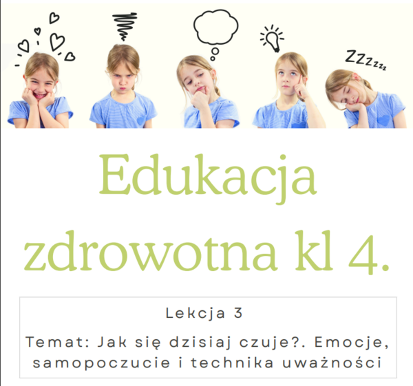 Edukacja zdrowotna kl 4. Lekcja 3 Temat: Jak się dzisiaj czuje?. Emocje, samopoczucie i technika uważności