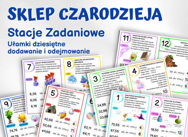 STACJE ZADANIOWE – Sklep Czarodzieja, dodawanie i odejmowanie ułamków dziesiętnych, klasa 4,5, zakupy, pieniądze, koniec roku, początek roku