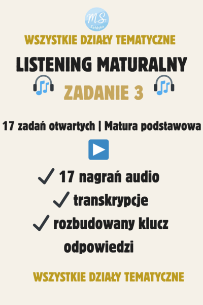 LISTENING MATURALNY– Zadanie 3 w arkuszu| 17 ZADAŃ OTWARTYCH - NAGRANIA- TRANSKRYPCJE-KLUCZ
