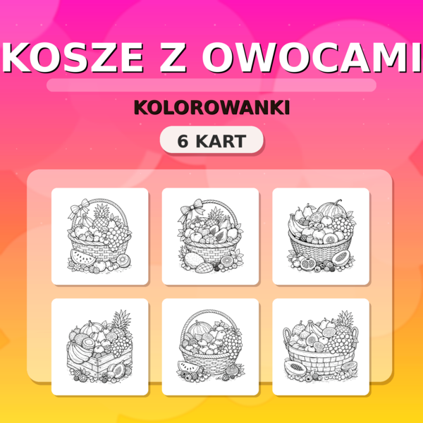 Dzień Owoców: Kosze z owocami – kolorowanki A4 (6 kart)