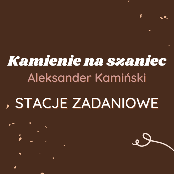 Stacje zadaniowe: Kamienie na szaniec