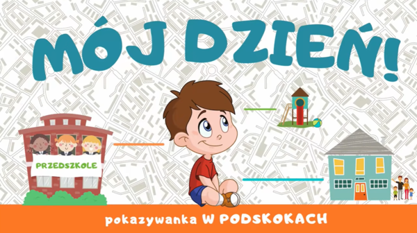 MÓJ DZIEŃ! - pokazywanka W PODSKOKACH | PRZEDSZKOLE - ŻŁOBEK