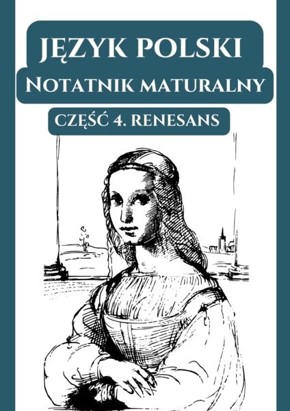📒 Notatnik maturalny – Renesans (wprowadzenie, Treny Jan Kochanowski, Pieśni Jan Kochanowski, Makbet)