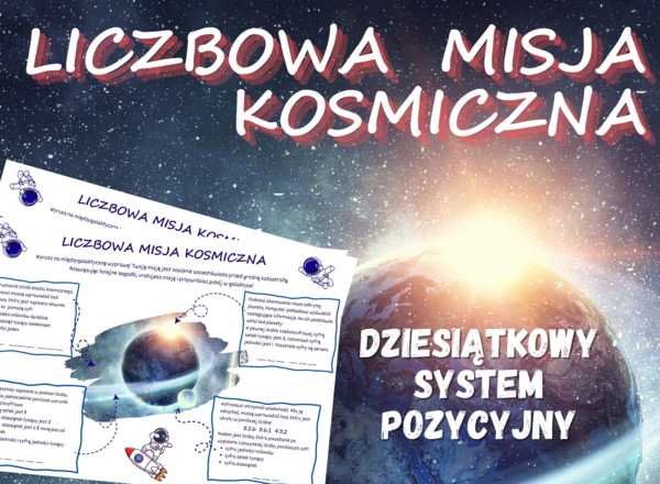 LICZBOWA MISJA KOSMICZNA - dziesiątkowy system pozycyjny, karta pracy, klasa 4-8, zapisywanie liczb