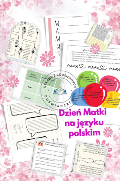 Dlaczego warto świętować Dzień Matki na lekcji języka polskiego?- zbiór materiałów na lekcje języka polskiego w klasach IV-VIII szkoły podstawowej