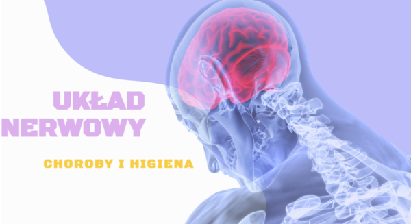 UKŁAD NERWOWY- choroby i higiena