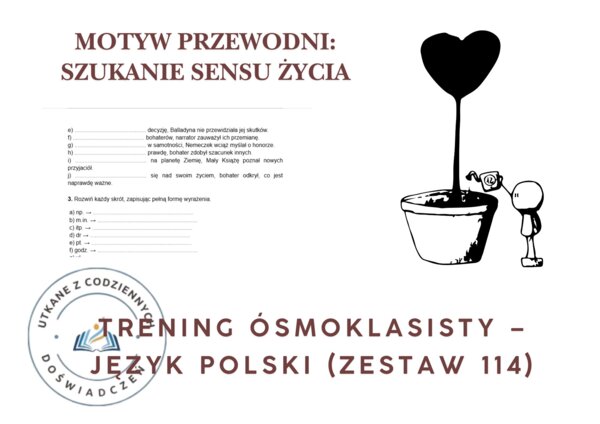 Trening ósmoklasisty – język polski (zestaw 114).  Motyw przewodni: SZUKANIE SENSU ŻYCIA