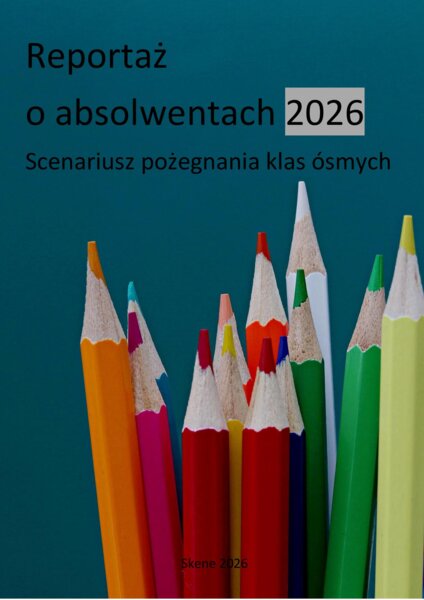 Reportaż o absolwentach 2026. Scenariusz pożegnania klas ósmych