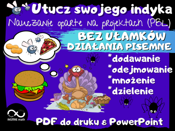 Projekt matematyczny: Utucz Indyka (działania pisemne) – Nauczanie Oparte na Projektach (PBL) dla kl.4-5 (bez ułamków).