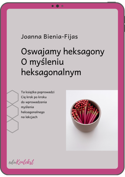 Oswajamy heksagony. O myśleniu heksagonalnym na Twoich lekcjach