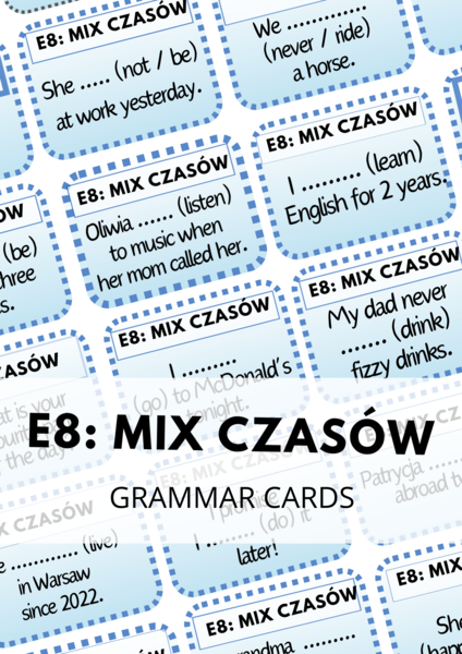 E8: Mix Czasów - 120 Grammar Cards - czasy - egzamin ósmoklasisty - powtórzenie - gramatyka - Present Simple - Present Perfect - Past Simple - Past Continuous