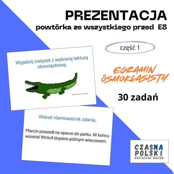 Powtórka ze wszystkiego przed E8 - prezentacja. Część 1.