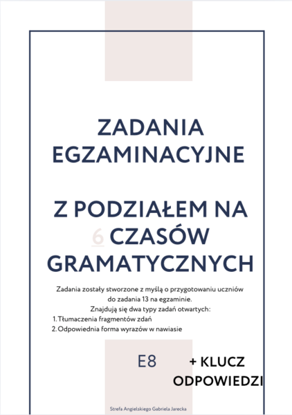 E8 Zadania egzaminacyjne z podziałem na 6 wymaganych czasów do egzaminu 2025, zadania otwarte, powtórka do egzaminu ósmoklasisty