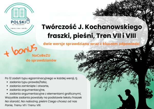 Sprawdzian z twórczości Jana Kochanowskiego - fraszki, pieśni, Tren VII i VIII, dwie wersje z kluczem odpowiedzi + bonus