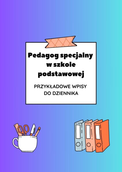 Pedagog specjalny w szkole podstawowej – przykładowe wpisy do dziennika